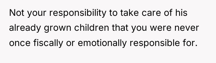 Not your responsibility to take care of his already grown...