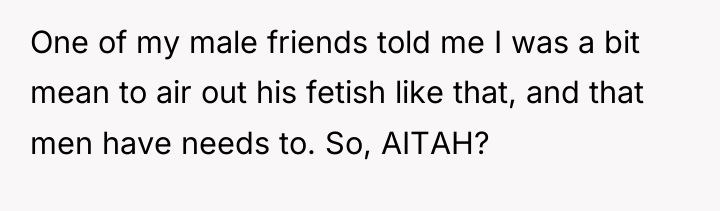 One of my male friends told me I was a...