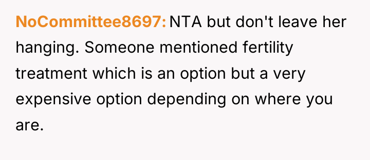NoCommittee8697 NTA but don't leave her hanging. Someone mentioned fertility...