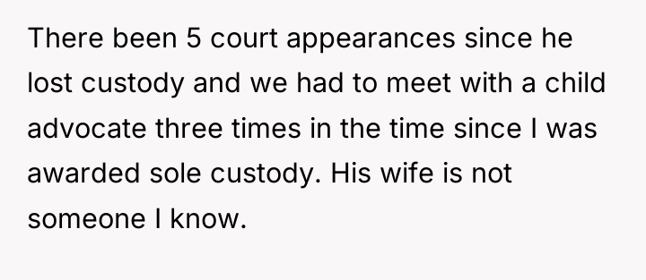 There been 5 court appearances since he lost custody and...