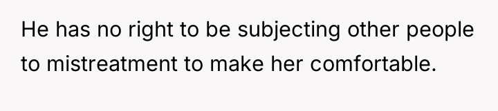 He has no right to be subjecting other people to...