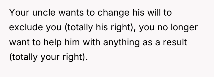 Your uncle wants to change his will to exclude you...