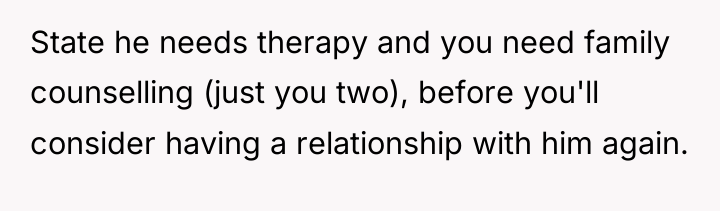 State he needs therapy and you need family counselling (just...