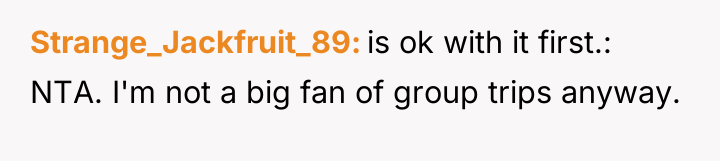 Strange_Jackfruit_89 is ok with it first.: NTA. I'm not a...