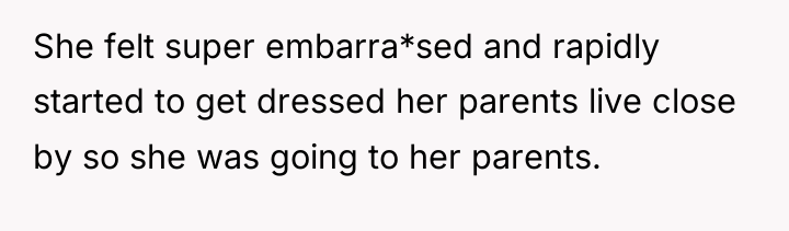 She felt super embarra*sed and rapidly started to get dressed...