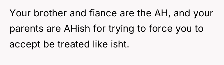Your brother and fiance are the AH, and your parents...