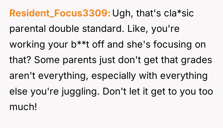 Resident_Focus3309 Ugh, that's cla*sic parental double standard. Like, you're working...