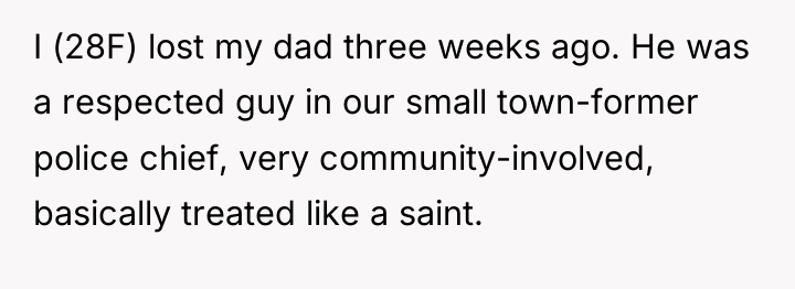 I (28F) lost my dad three weeks ago. He was...