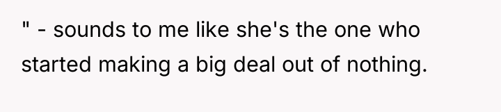 " - sounds to me like she's the one who...
