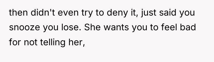 then didn't even try to deny it, just said you...