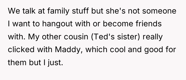 We talk at family stuff but she's not someone I...
