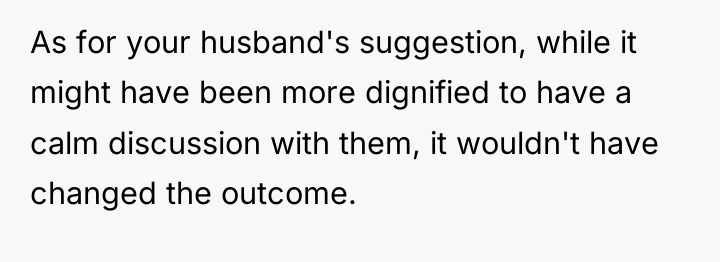 As for your husband's suggestion, while it might have been...