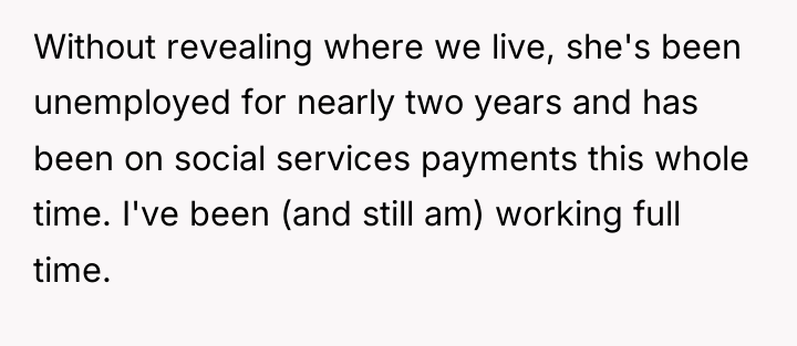 Without revealing where we live, she's been unemployed for nearly...