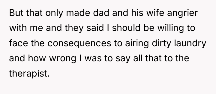 But that only made dad and his wife angrier with...