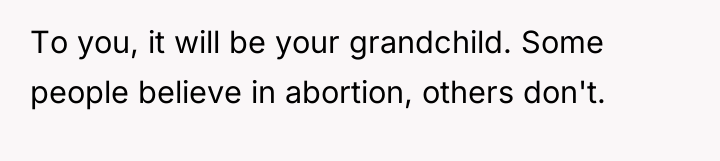 To you, it will be your grandchild. Some people believe...