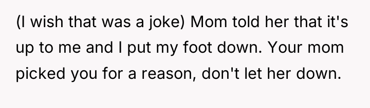 (I wish that was a joke) Mom told her that...