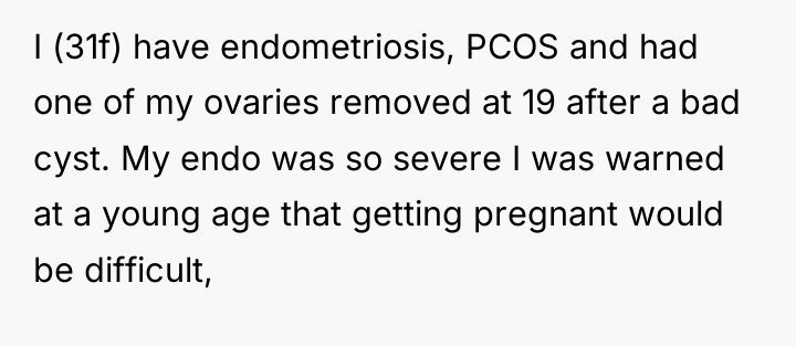 I (31f) have endometriosis, PCOS and had one of my...