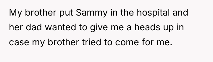 My brother put Sammy in the hospital and her dad...