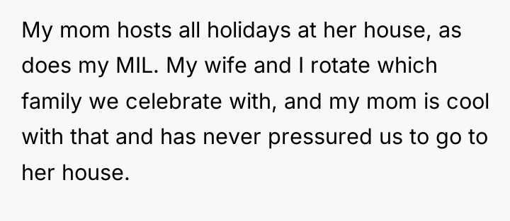 My mom hosts all holidays at her house, as does...