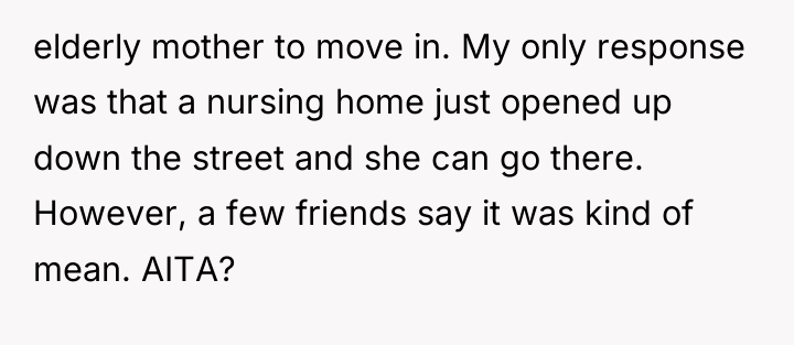 elderly mother to move in. My only response was that...