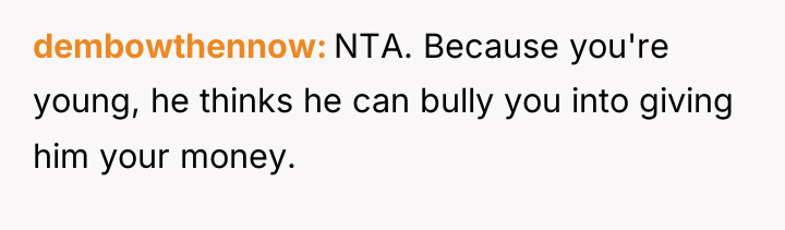dembowthennow NTA. Because you're young, he thinks he can bully...