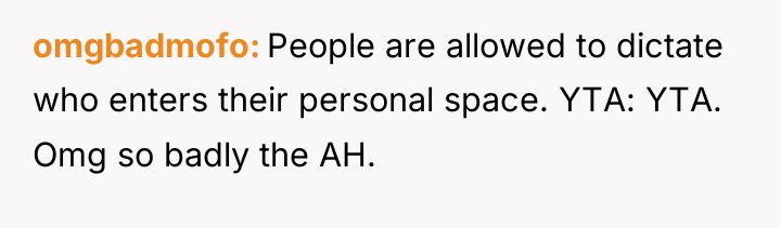 omgbadmofo People are allowed to dictate who enters their personal...
