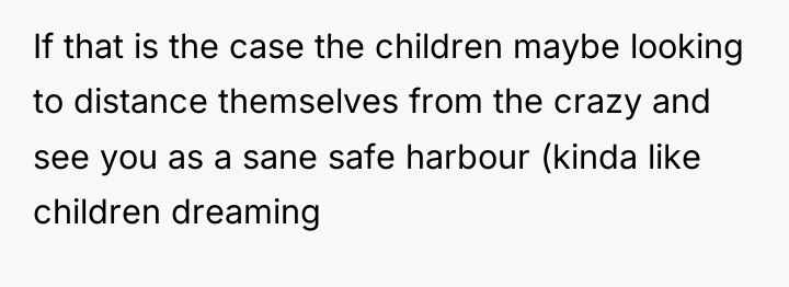 If that is the case the children maybe looking to...