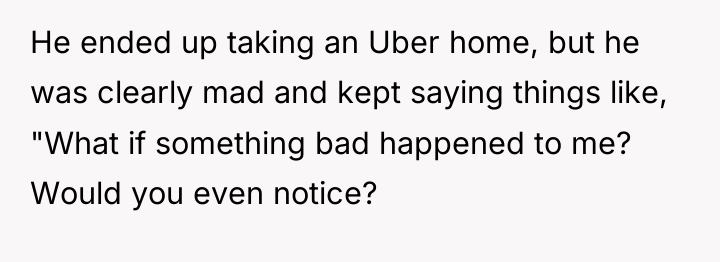 He ended up taking an Uber home, but he was...