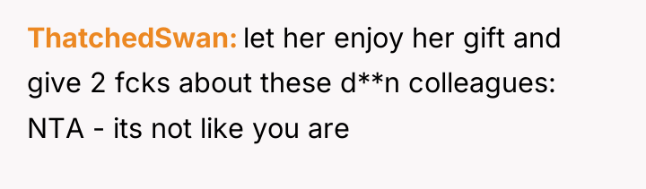 ThatchedSwan let her enjoy her gift and give 2 fcks...