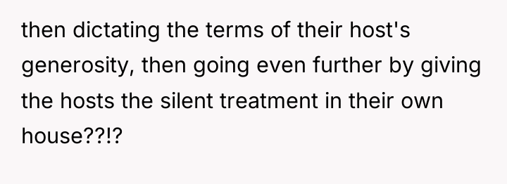 then dictating the terms of their host's generosity, then going...