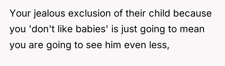 Your jealous exclusion of their child because you 'don't like...