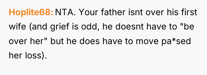 Hoplite68 NTA. Your father isnt over his first wife (and...