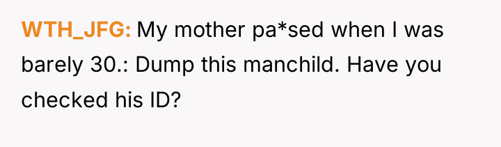 WTH_JFG My mother pa*sed when I was barely 30.: Dump...