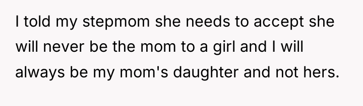 I told my stepmom she needs to accept she will...