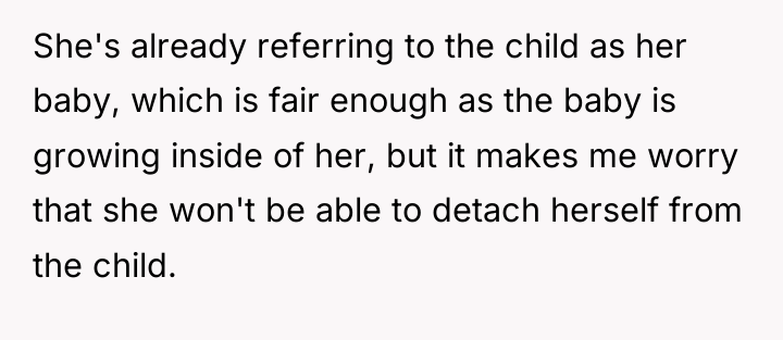 She's already referring to the child as her baby, which...