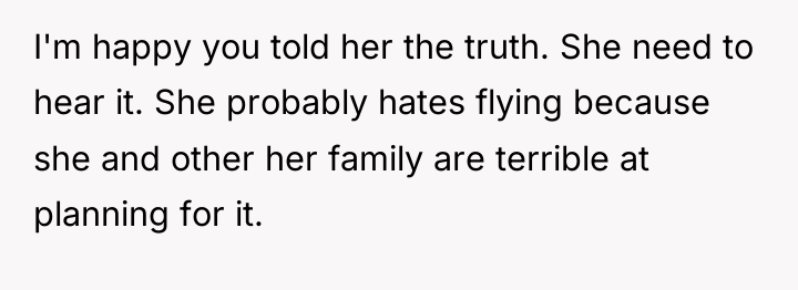 I'm happy you told her the truth. She need to...