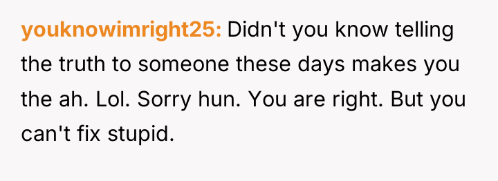 youknowimright25 Didn't you know telling the truth to someone these...