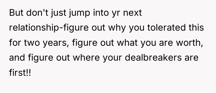 But don't just jump into yr next relationship-figure out why...