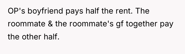 OP's boyfriend pays half the rent. The roommate & the...