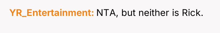 YR_Entertainment NTA, but neither is Rick.