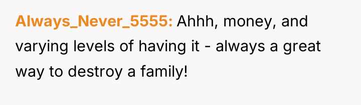 Always_Never_5555 Ahhh, money, and varying levels of having it -...