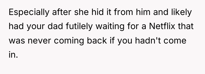 Especially after she hid it from him and likely had...