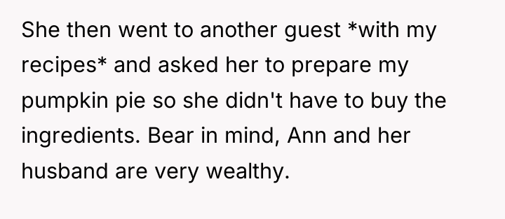 She then went to another guest *with my recipes* and...