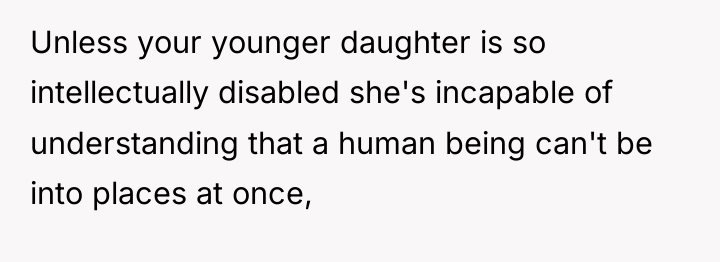 Unless your younger daughter is so intellectually disabled she's incapable...