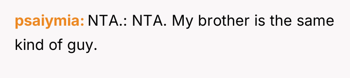 psaiymia NTA.: NTA. My brother is the same kind of...