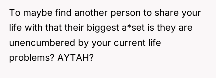 To maybe find another person to share your life with...