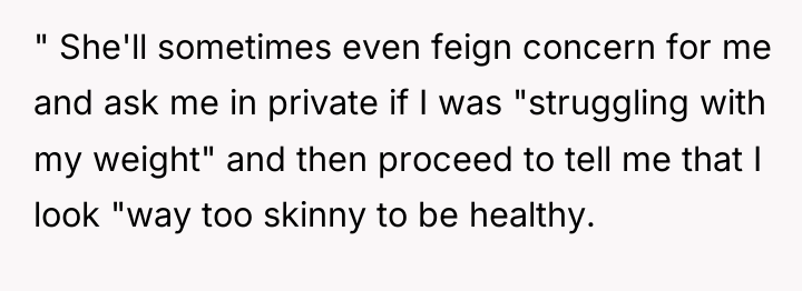 " She'll sometimes even feign concern for me and ask...
