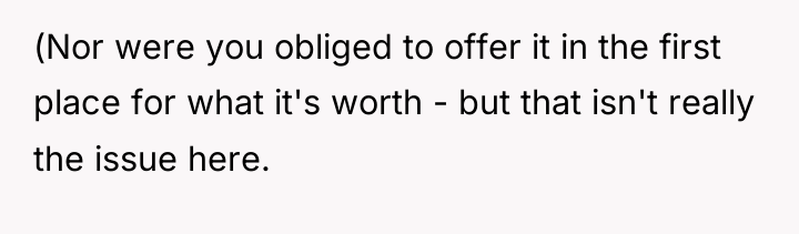 (Nor were you obliged to offer it in the first...