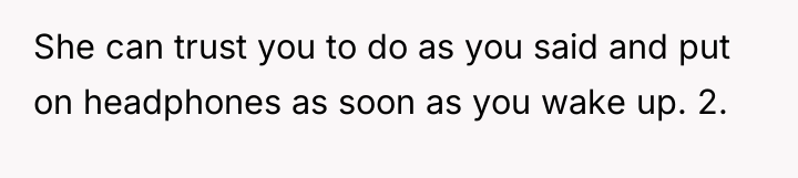 She can trust you to do as you said and...