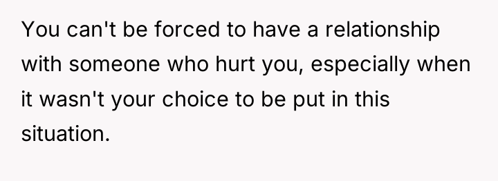 You can't be forced to have a relationship with someone...